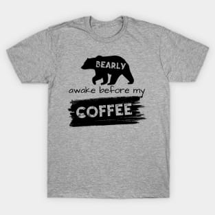 Bearly Awake Before My Coffee T-Shirt